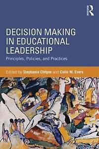 Decision Making Educational Leadership: Principles, Policies, and Practices