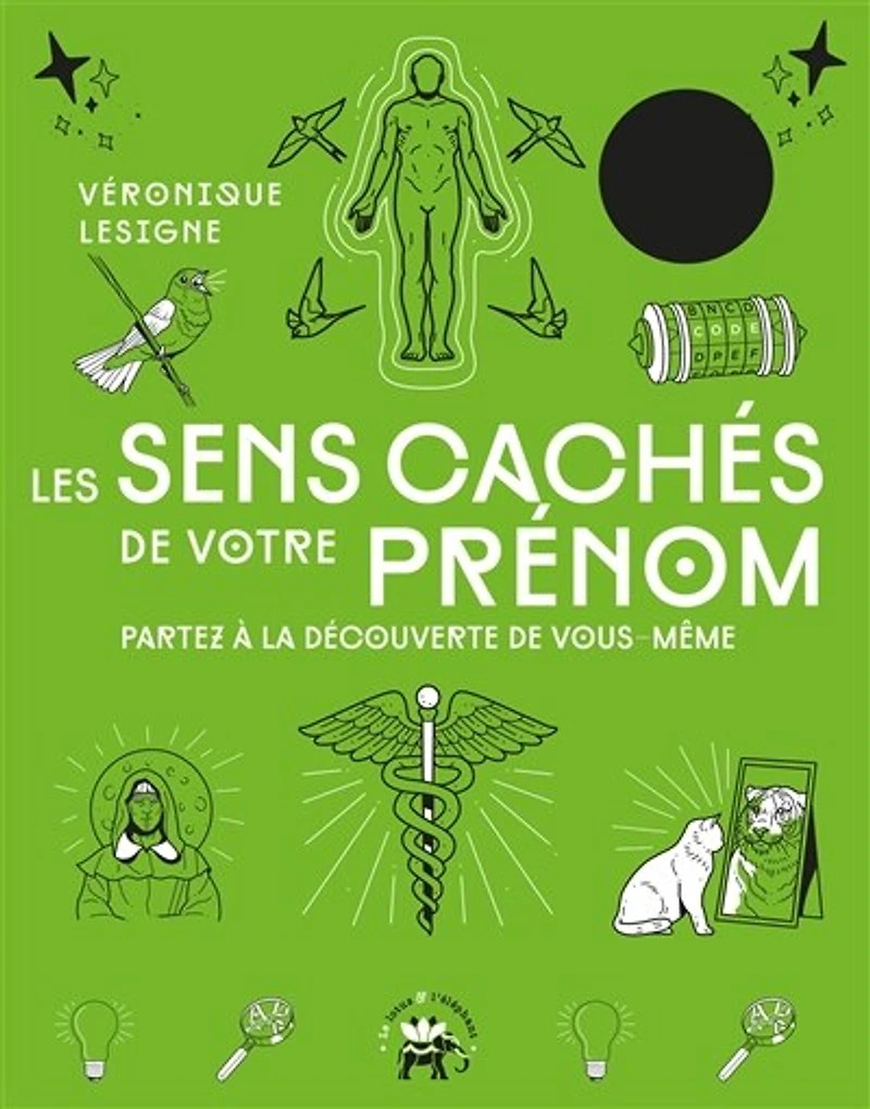 Les sens cachés de votre prénom : partez à la découverte vous-même: vous-même