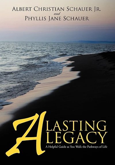 A Lasting Legacy: Helpful Guide As You Walk The Pathways Of Life