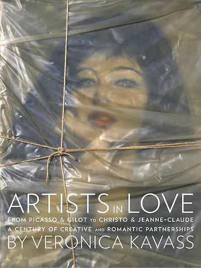 Artists Love: From Picasso & Gilot to Christo Jeanne-Claude, A Century of Creative and Romantic Partnerships