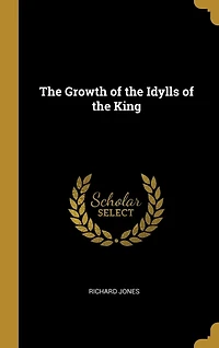 The Growth of the Idylls of the King