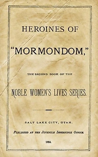 Heroines Of "Mormondom": The Second Book Of The Noble Women's Lives Series