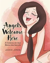 Angels Welcome Here: A Coming-of-Age Book for Adults