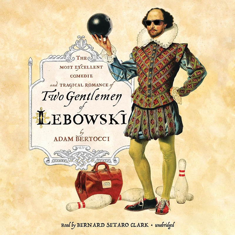 Two Gentlemen of Lebowski: The Most Excellent Comedie and Tragical Romance