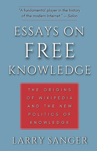 Essays on Free Knowledge: The Origins of Wikipedia and the New Politics of Knowledge