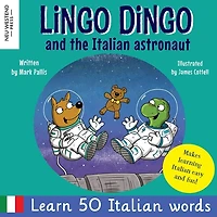 Lingo Dingo and the Italian astronaut: Laugh as you learn Italian for kids (bilingual Italian English children's book)