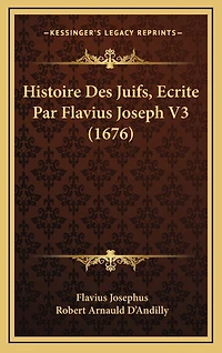 Histoire Des Juifs, Ecrite Par Flavius Joseph V3 (1676)