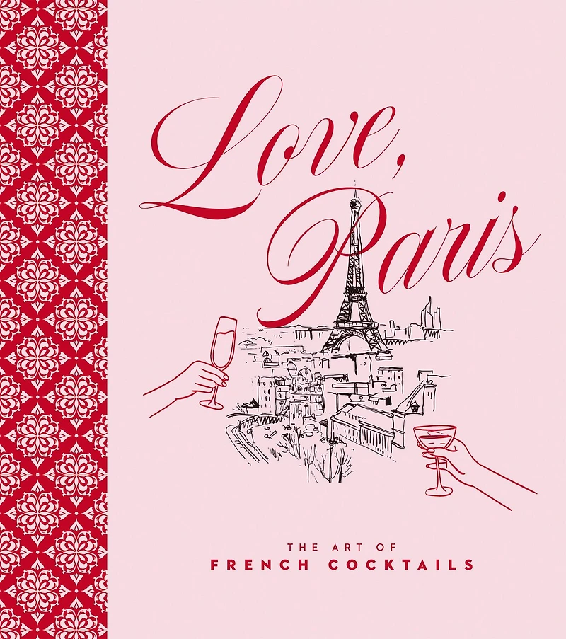 Love, Paris: The Art of French Cocktails