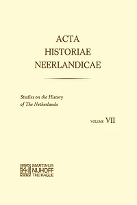 Acta Historiae Neerlandicae: Studies on The History of Netherlands VII