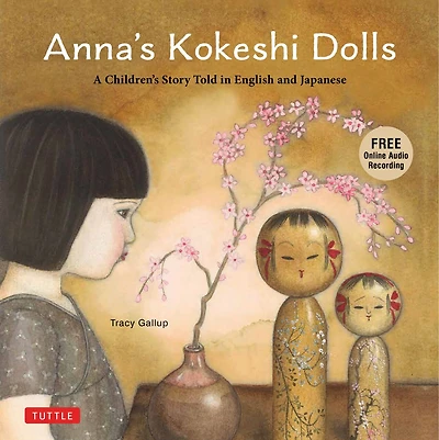 Anna's Kokeshi Dolls: A Children's Story Told English and Japanese (With Free Audio Recording)