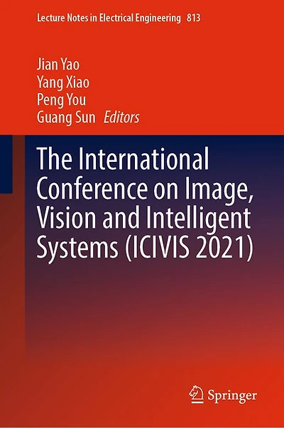 The International Conference on Image, Vision and Intelligent Systems (ICIVIS 2021)