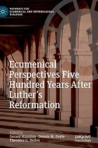 Ecumenical Perspectives Five Hundred Years After Luther's Reformation