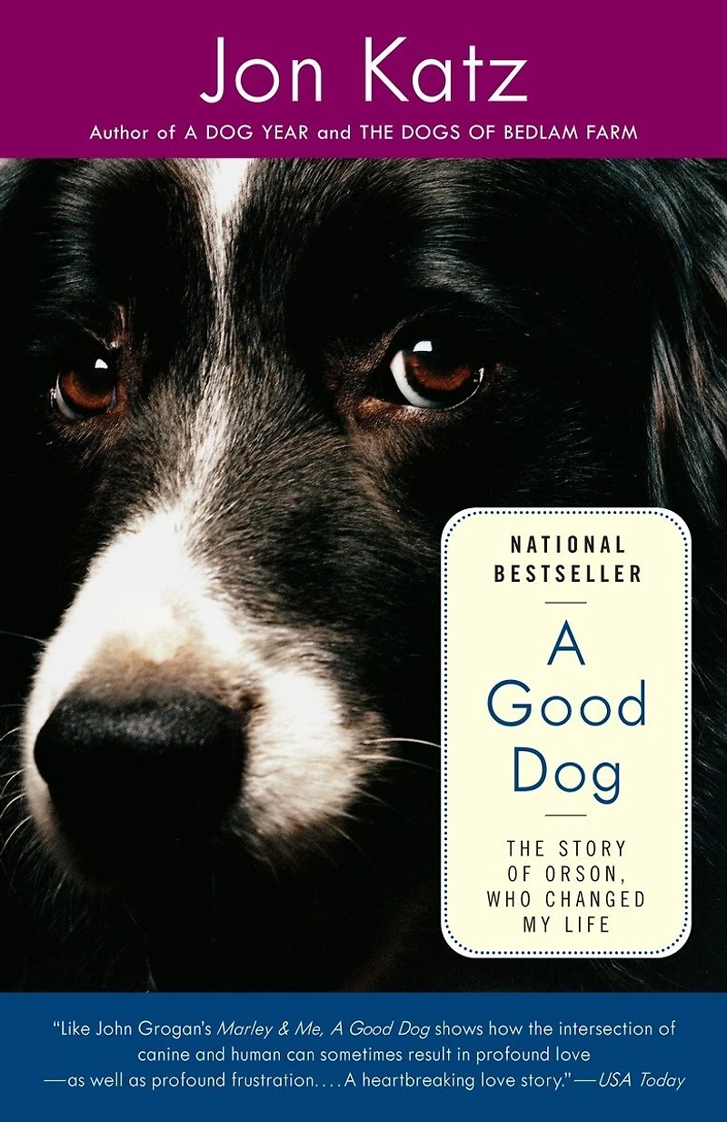 A Good Dog: The Story Of Orson, Who Changed My Life