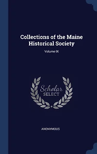 Collections of the Maine Historical Society; Volume IX