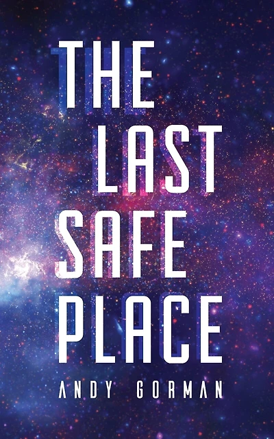 The Last Safe Place: A Near Future Sci-fi Thriller