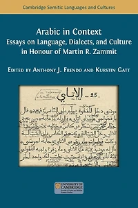 Arabic in Context: Language, Dialects, and Culture - Essays in Honour of Martin R. Zammit
