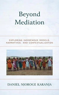 Beyond Mediation: Exploring Indigenous Models, Narratives, And Contextualization