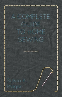 A Complete Guide to Home Sewing