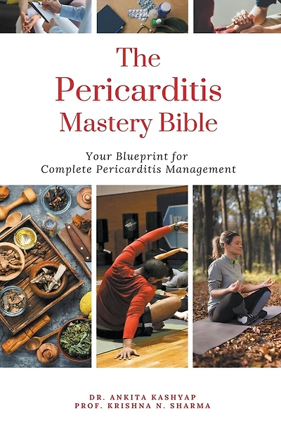 The Pericarditis Mastery Bible: Your Blueprint For Complete Pericarditis Management