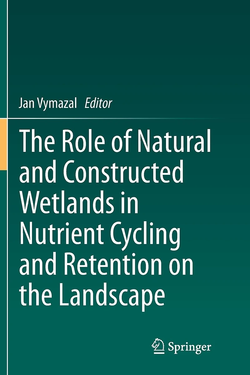 the Role of Natural and Constructed Wetlands Nutrient Cycling Retention on Landscape