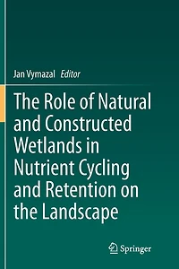 the Role of Natural and Constructed Wetlands Nutrient Cycling Retention on Landscape