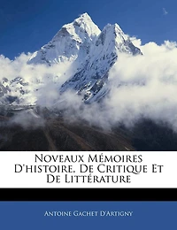 Noveaux Mémoires D'histoire, De Critique Et De Littérature