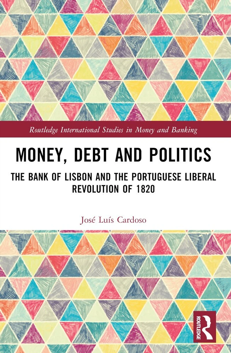 Money, Debt and Politics: the Bank of Lisbon Portuguese Liberal Revolution 1820