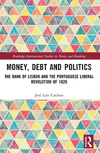 Money, Debt and Politics: the Bank of Lisbon Portuguese Liberal Revolution 1820