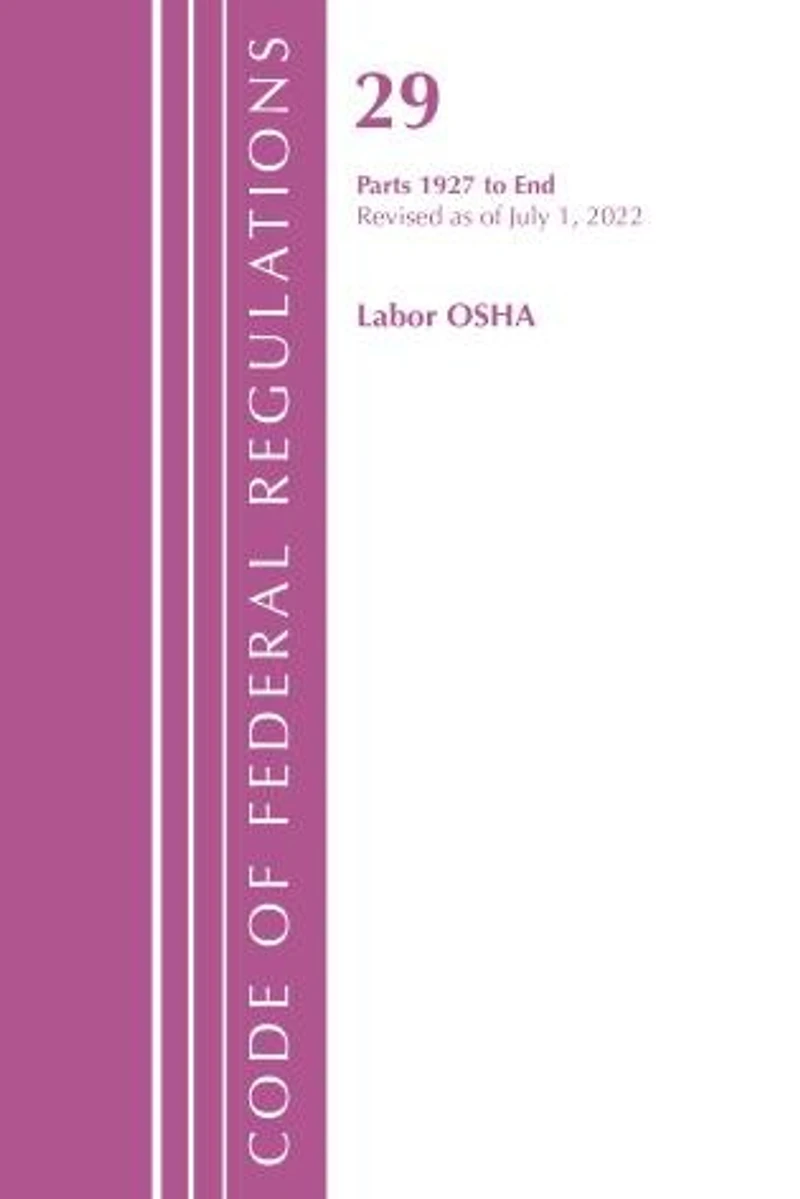 Code of Federal Regulations, Title 29 Labor/OSHA 2000-End, Revised as July 1, 2023