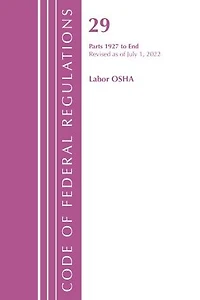 Code of Federal Regulations, Title 29 Labor/OSHA 2000-End, Revised as July 1, 2023