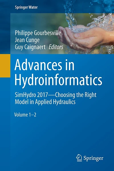 Advances Hydroinformatics: Simhydro 2017 - Choosing The Right Model Applied Hydraulics