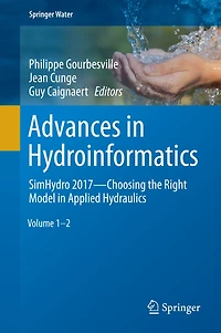 Advances Hydroinformatics: Simhydro 2017 - Choosing The Right Model Applied Hydraulics