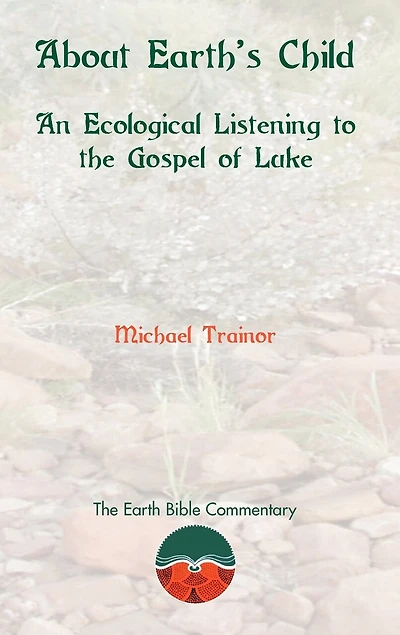 About Earth's Child: An Ecological Listening to the Gospel of Luke