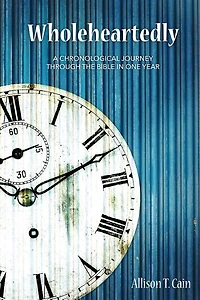 Wholeheartedly: A Chronological Journey Through The Bible In One Year