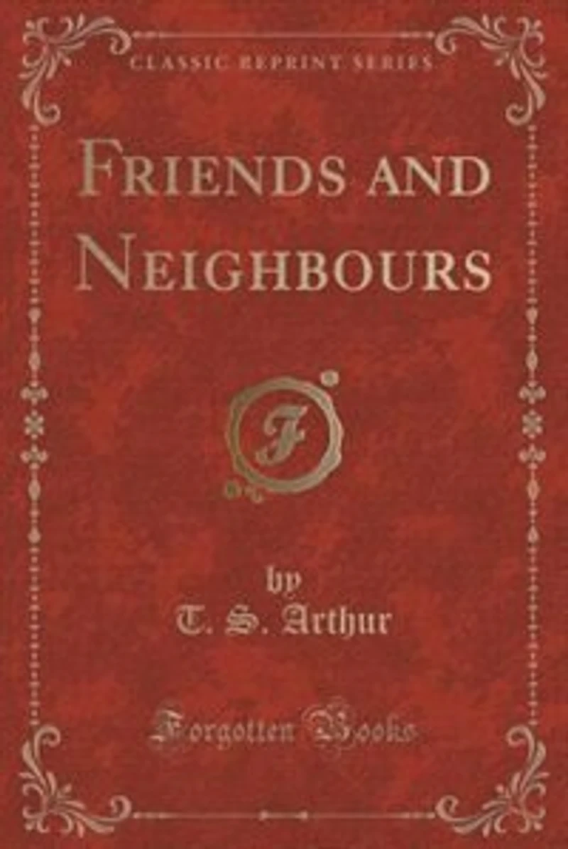 Friends and Neighbours (Classic Reprint)