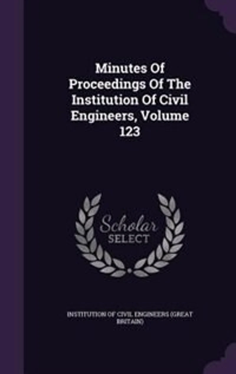 Minutes Of Proceedings The Institution Civil Engineers, Volume 123