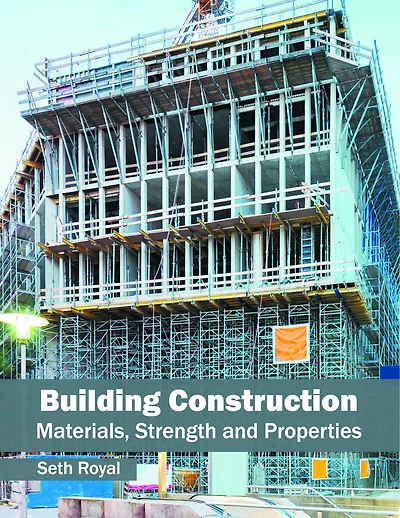 Building Construction: Materials, Strength And Properties