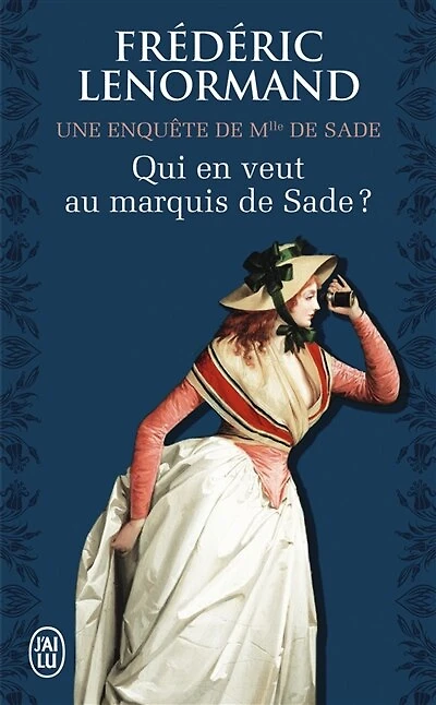 Qui en veut au marquis de Sade ?: Une enquête Mlle
