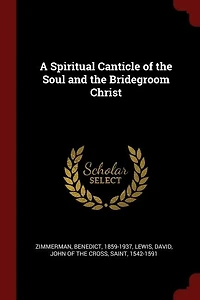 A Spiritual Canticle of the Soul and the Bridegroom Christ
