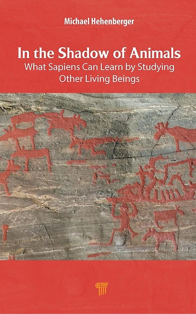 the Shadow of Animals: What Sapiens Can Learn by Studying Other Living Beings