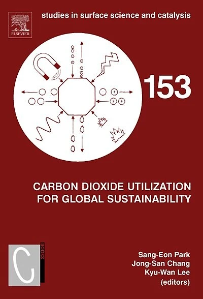 Carbon Dioxide Utilization for Global Sustainability: Proceedings of the 7th International Conference on Utilization, Seoul, Korea, October 12-16, 2003