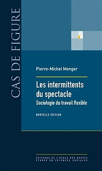 Les intermittents du spectacle: sociologie travail flexible