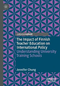 The Impact of Finnish Teacher Education on International Policy: Understanding University Training Schools