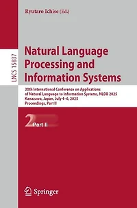 Natural Language Processing and Information Systems: 30th International Conference on Applications of to Systems, NLDB 2025, Kanazawa, Japan, July 4-6, Proceedings