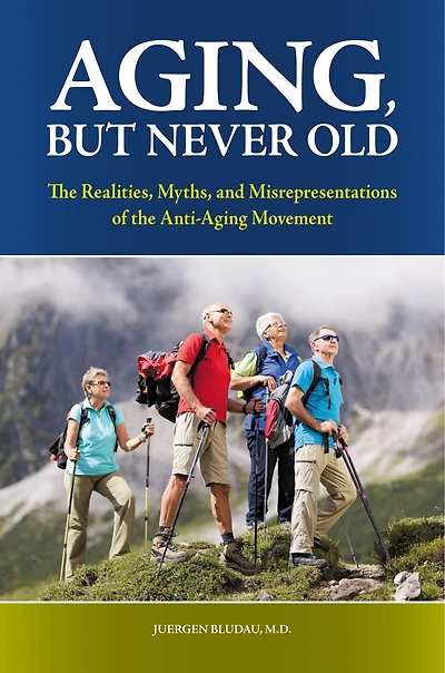 Aging, But Never Old: The Realities, Myths, and Misrepresentations of the Anti-Aging Movement