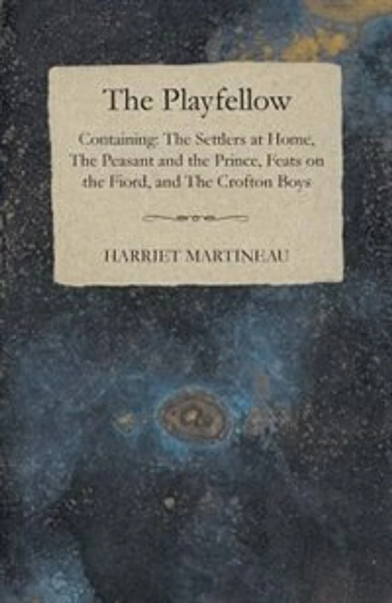 The Playfellow - Containing Settlers At Home, Peasant And Prince, Feats On World, Crofton Boys