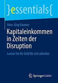 Kapitaleinkommen Zeiten der Disruption: Lassen Sie Ihr Geld fur sich arbeiten