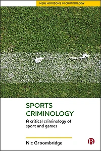 Sports Criminology: A Critical Criminology Of Sport And Games