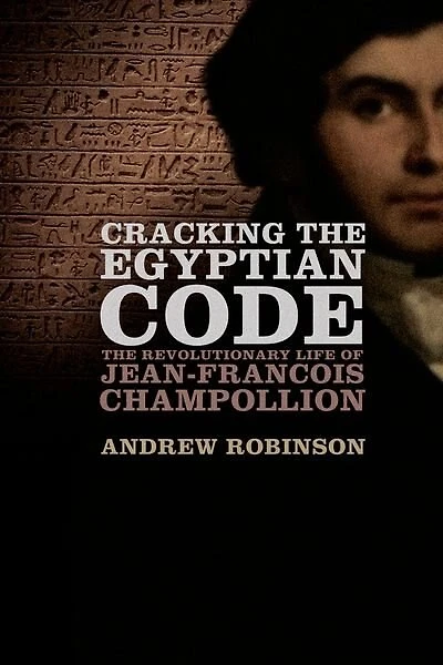 Cracking The Egyptian Code: Revolutionary Life of Jean-Francois Champollion