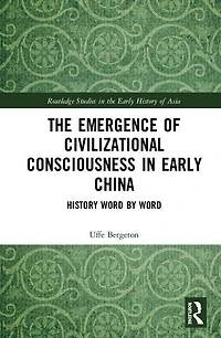 The Emergence of Civilizational Consciousness Early China: History Word by